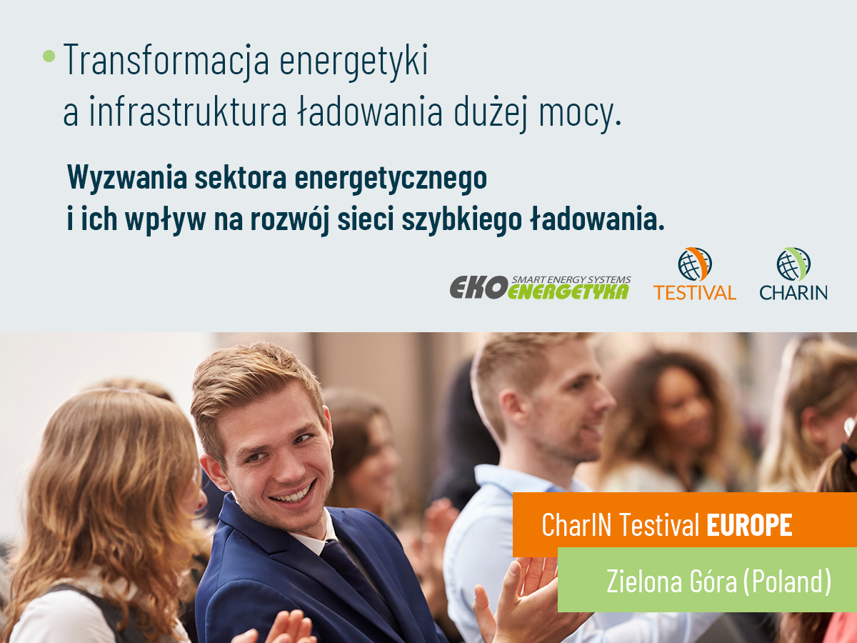 charin europe conferecne zielona góra, Transformacja energetyki a&nbsp;infrastruktura ładowania dużej mocy, Ekoenergetyka-Polska S.A.